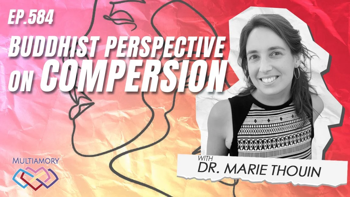 584 - Buddhist Perspective on Compersion with Dr. Marie Thouin