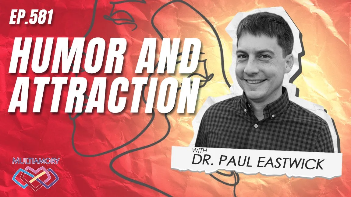581 - Humor and Attraction with Dr. Paul Eastwick