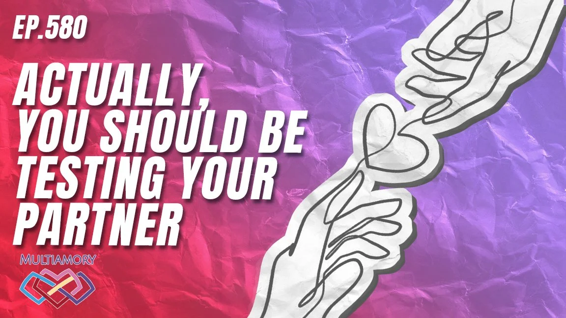 580 - Actually, You Should Be Testing Your Partner