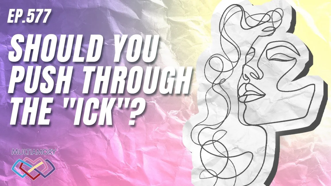 577 - Should You Push Through the “Ick”?