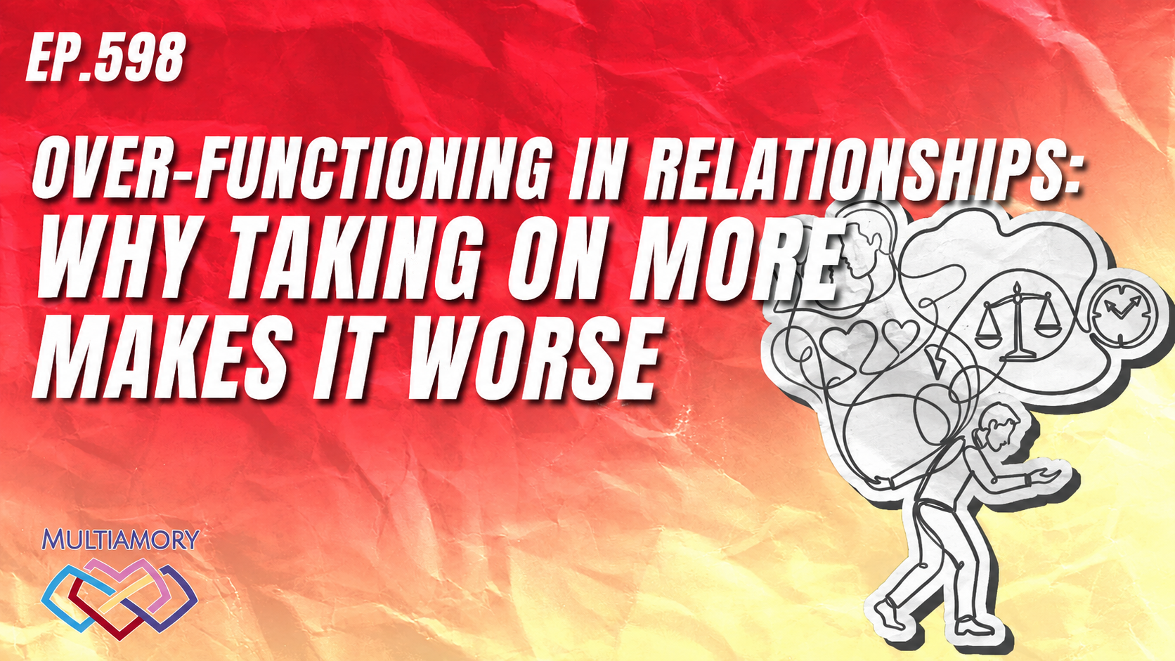 598 - Over-Functioning in Relationships: Why Taking On More Makes It Worse