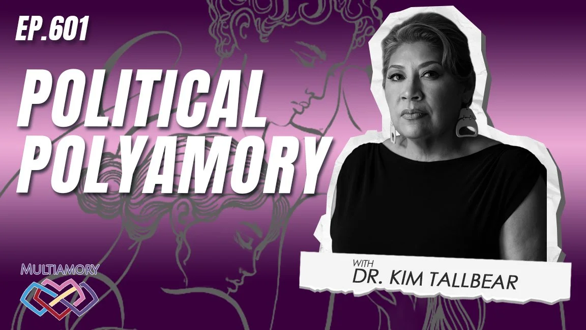 601 - Polyamory as a Political Movement with Dr. Kim TallBear