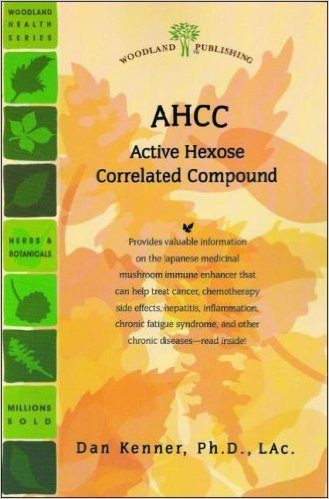AHCC: Support for Cancer, Chemotherapy Side Effects, Hepatitis, Inflammation, Fatigue Syndrome, Viruses & Other Tips of Chronic Diseases