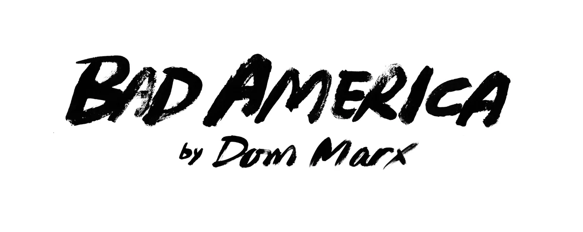 Bad America by Dom Marx 1200W 72dpi.jpg