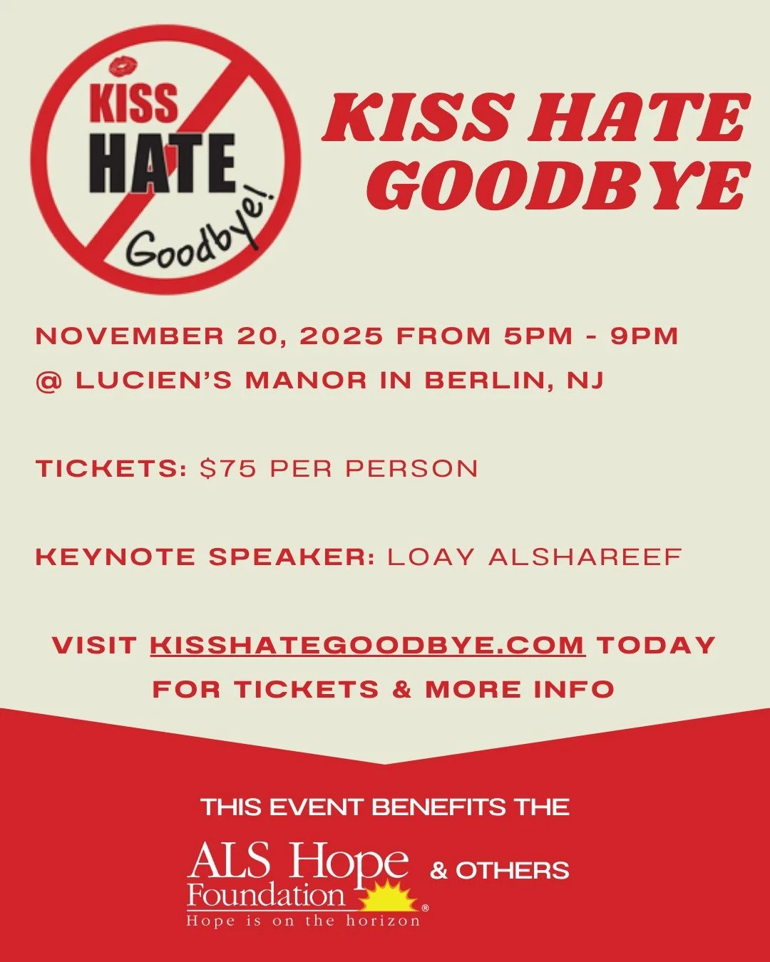 The ALS Hope Foundation has been chosen as a beneficiary for this year's Kiss Hate Goodbye community-wide event! 

Kiss Hate Goodbye is a community-driven organization dedicated to promoting unity, acceptance, and respect while taking a firm stand ag