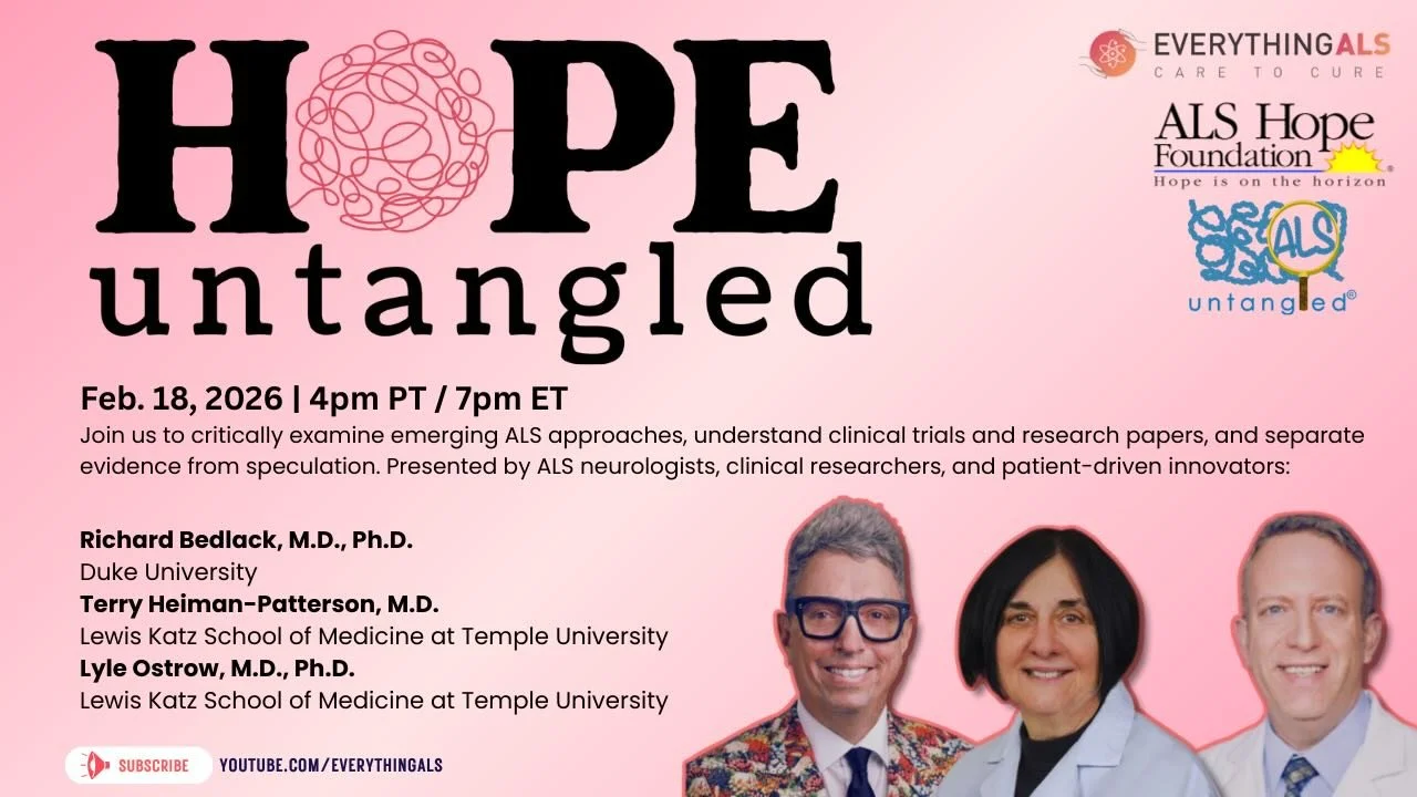 Our very own Dr. Terry Heiman-Patterson and Dr. Lyle Ostrow are teaming up with Dr. Richard Bedlack for a new monthly webinar series, Hope Untangled! 

Join the experts for a thoughtful discussion on how to differentiate fact vs speculation in ALS sc