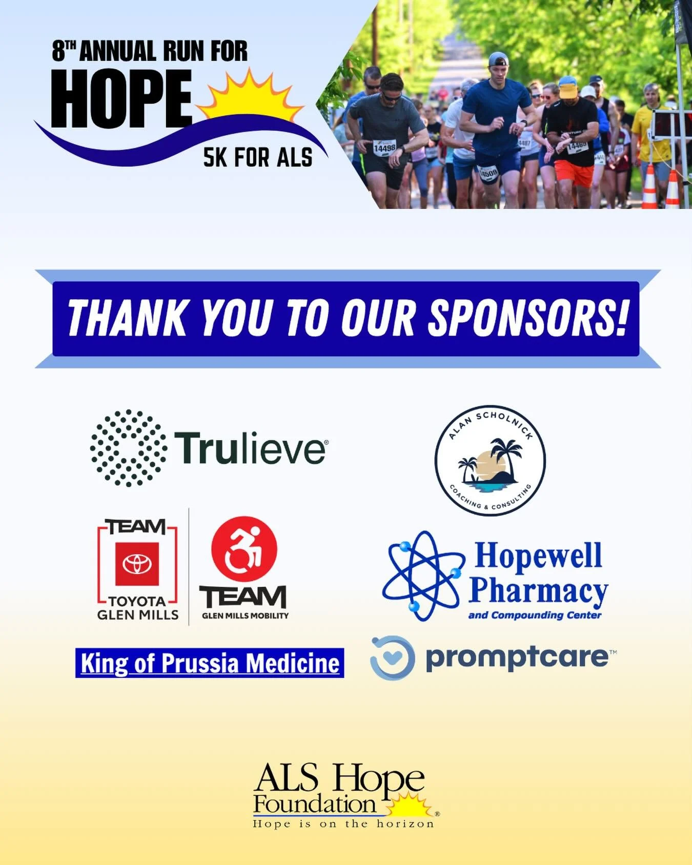There&rsquo;s less than 24 hours until the 8th Annual ALS Run for Hope 5k! This event would not be possible without the generosity of our sponsors. Thank you so much for your support in keeping Hope on the Horizon!