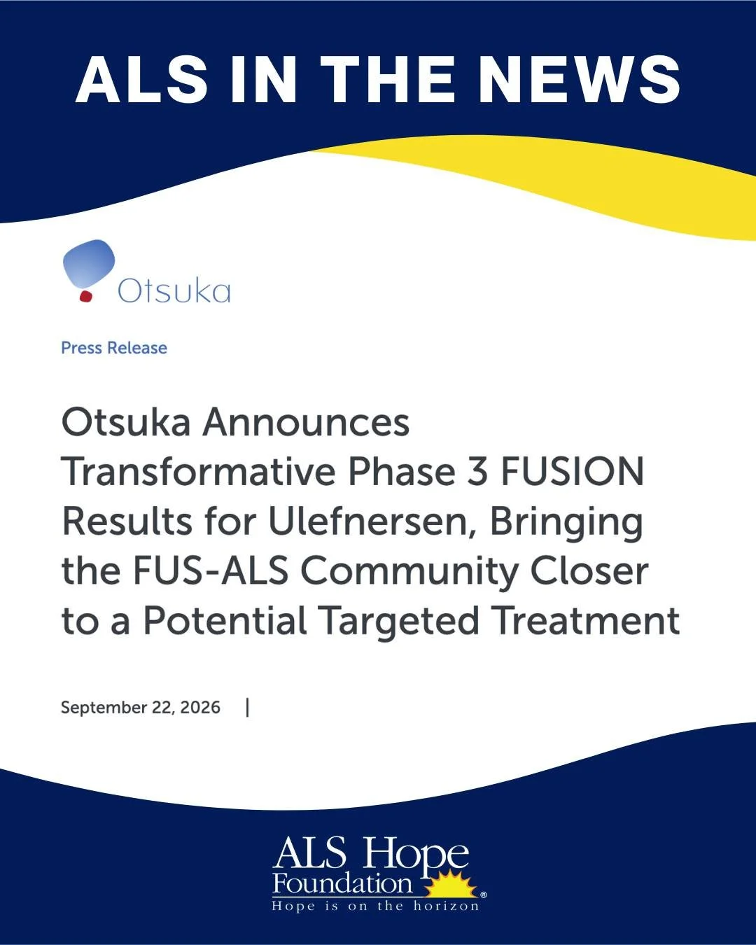 Encouraging news for the FUS-ALS community. Otsuka and Ionis Pharmaceuticals have announced positive topline results from the Phase 3 FUSION trial of ulefnersen, an investigational RNA-targeted medicine for FUS-ALS, a rare, often rapidly progressive 