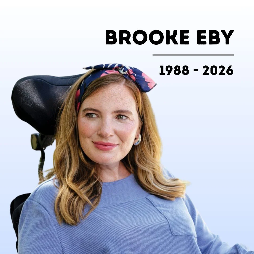 The entire ALS community is cherishing the life of an incredible light, Brooke Eby. 

Brooke reshaped the way the world saw ALS. By sharing her life with remarkable honesty, vulnerability, and a signature sense of humor, she brought millions of peopl