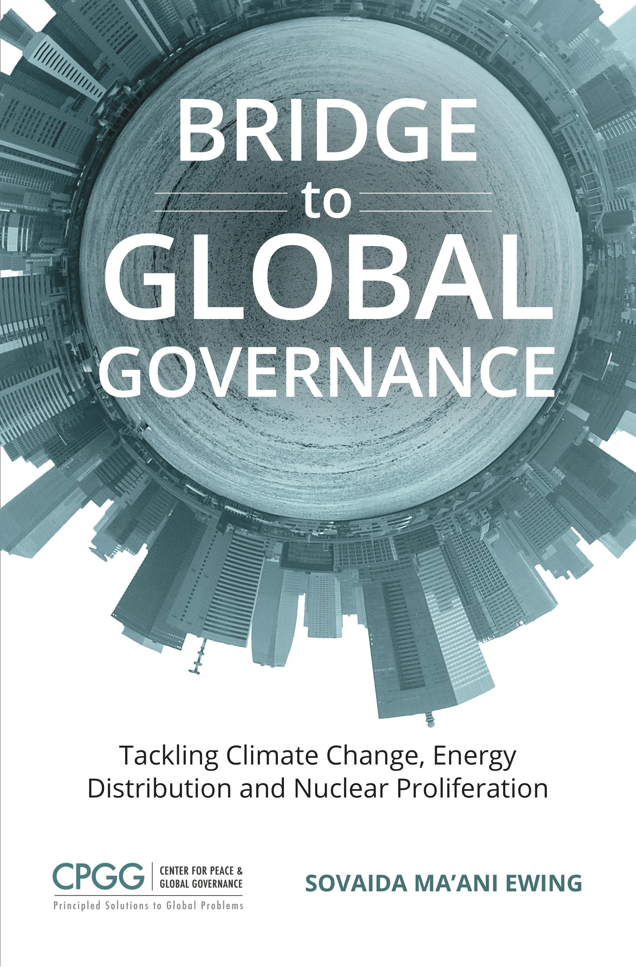 "Bridge to Global Governance" Available at www.amazon.com , www.kobo.com , and www.barnesandnoble.com