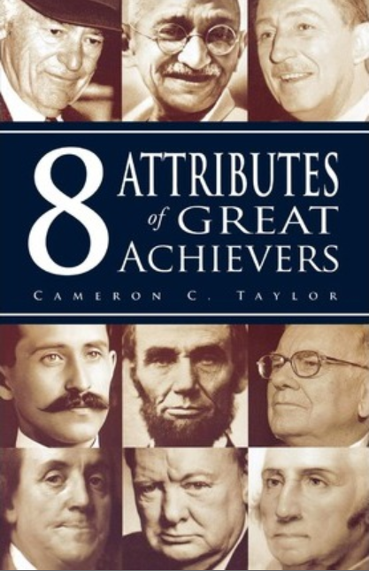 8 Attributes of Great Achievers - Cameron C. Taylor.PNG