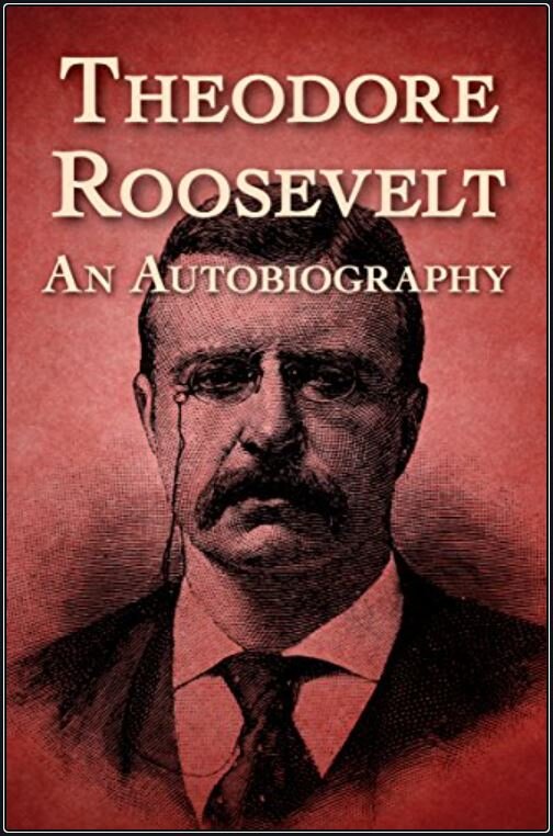 28. Theodore Roosevelt - an Autobiography.JPG