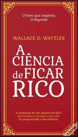 09.a ciência de ficar rico por wallace d. wattles.JPG