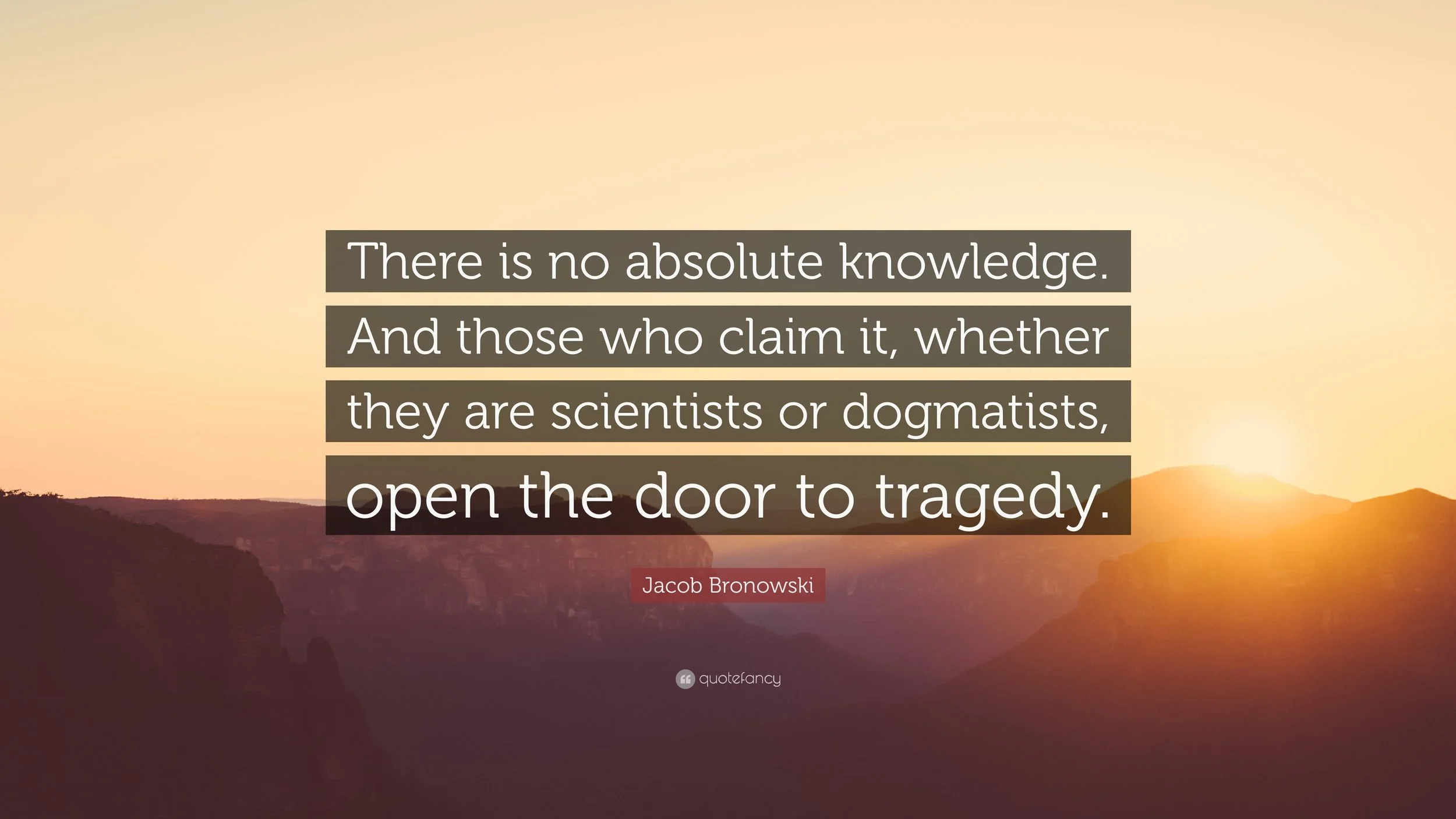 Jacob Bronowski Quote