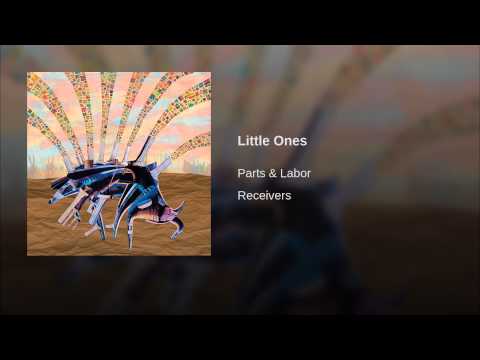 Parts & Labor "Little Ones"
