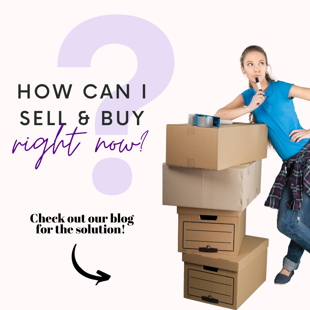 Solving seller problems: I know my home will sell quickly but where will I go? 