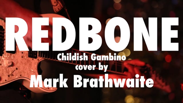 "Redbone" (Childish Gambino) cover by Mark Brathwaite