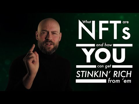 What NFTs are and how YOU can get STINKIN' RICH from 'em