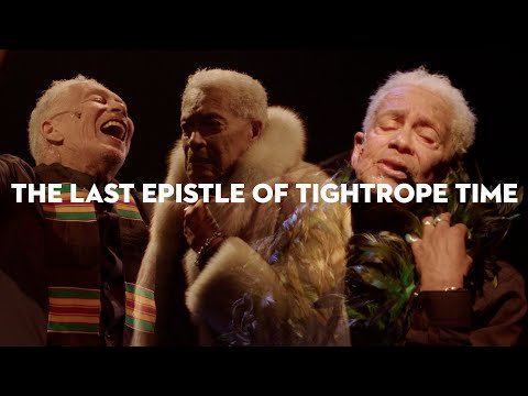 The Last Epistle of Tightrope Time - At Tarragon Theatre