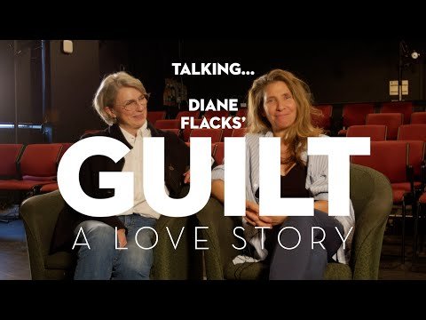 Talking GUILT: A LOVE STORY with Diane Flacks and Alisa Palmer