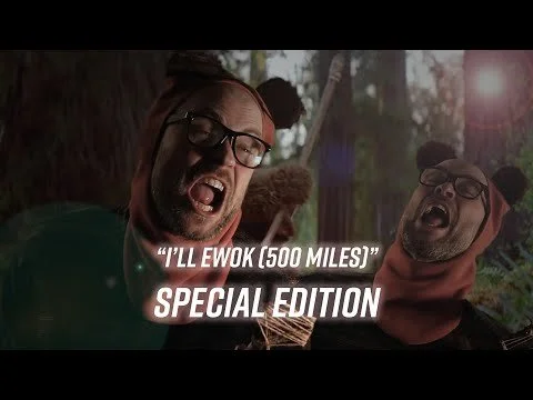 "I'll Ewok (500 Miles)" SPECIAL EDITION
