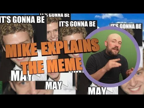 MIKE EXPLAINS THE MEME (Episode 6: It's Gonna Be May)