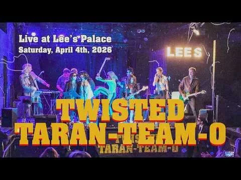 "Twisted Taran-TEAM-o" Live at Lee's Palace, April 4th 2026