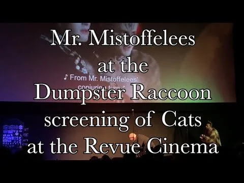 My Rendition of Mr. Mistoffelees at the Dumpster Raccoon screening of Cats at the Revue Cinema
