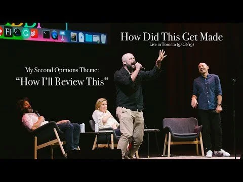 How Did This Get Made? - My Second Opinions Theme "How I'll Review This" Live @ Toronto, 9/28/19