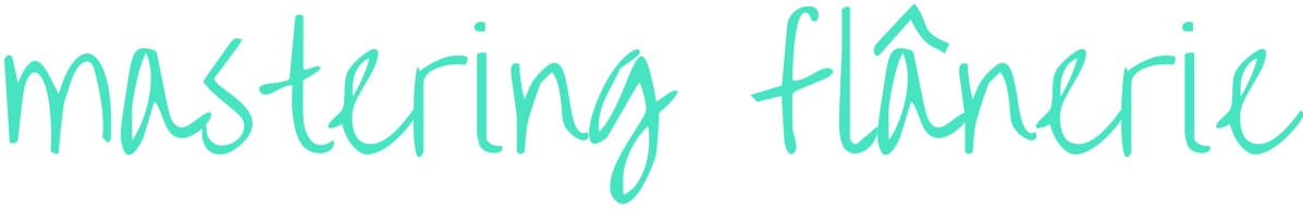 mastering flânerie #blog #title.png