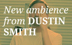 New Ambient Music from Okay Lindon's Dustin Smith