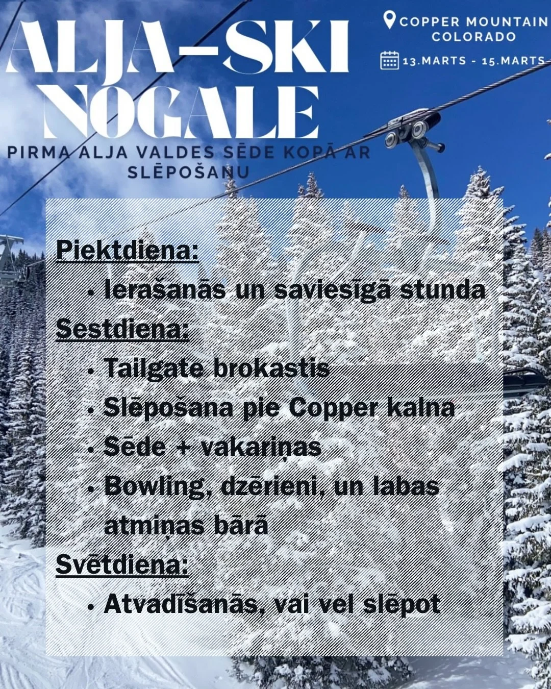 ATGĀDINĀJUMS ‼️
ALJA-Ski Nogale Kolorādo
🎿 Pirmā ALJA valdes sēde 2026. gadā, kopā ar slēpo&scaron;anu Copper kalnā Kolorādo 13. - 15. Marts

🏡 Naktsmājas būs vairāki Airbnb. Lai saglābt vietu, LŪDZU izpildiet mūsu &ldquo;interest form&rdquo; pirms