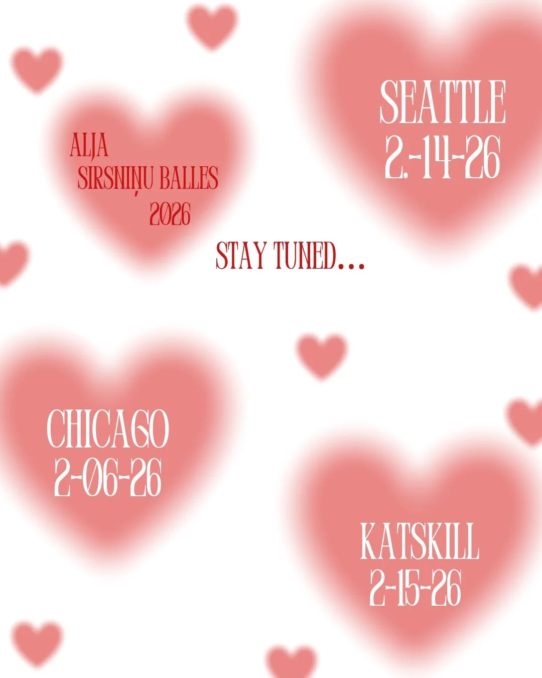 💗ALJA SIRSNIŅU BALLES 2026💗

📍Sietla 🗓️ 2/14/26
📍Čikāga 🗓️ 2/06/26
📍Katskiļi 🗓️ 2/15/26

Drīzumā būs pieejama pla&scaron;āka informācija par pasākumiem!! 

💗ALJA SIRSNIŅU BALLES 2026💗

📍Seattle 🗓️ 2/14/26
📍Chicago 🗓️ 2/06/26
📍Katskill 