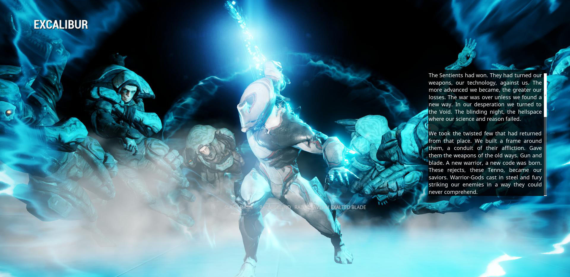 A balanced Melee Warframe and with recent buffs, Excalibur scales well into late game.