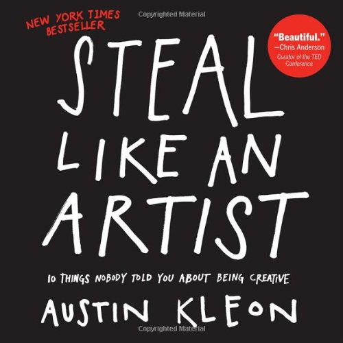 Steal Like An Artist by Austin Kleon.jpg
