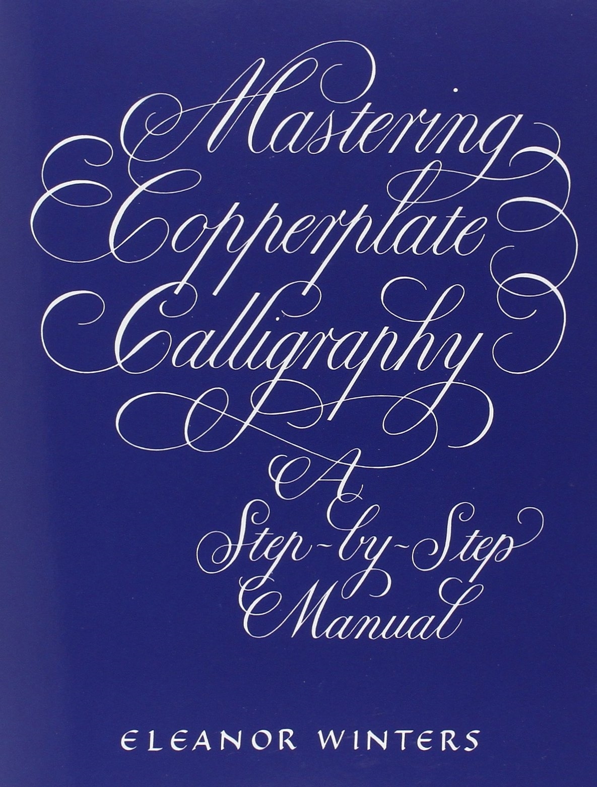 Mastering Copperplate Calligraphy by Eleanor Winters.jpg