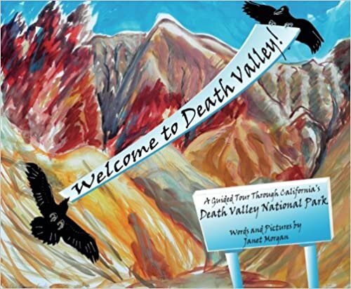 Welcome to Death Valley!: A Guided Tour Through California's Death Valley National Park  Children's Book based on art made during three residencies in Death Valley National Park.