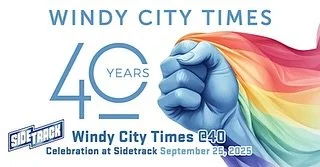 Last night, I had the great privilege of attending the 40th anniversary celebration of Windy City Times&mdash;the only Chicago newspaper that can still hold its head high for never selling out. When I first moved to Chicago, it was where I turned to 