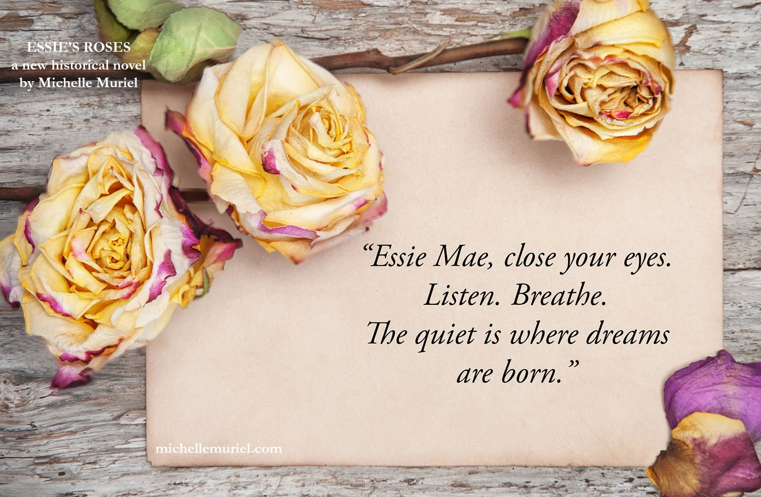 Essies Roses quote by author Michelle Muriel from her novel Visit www.michellemuriel.com to learn more.jpg
