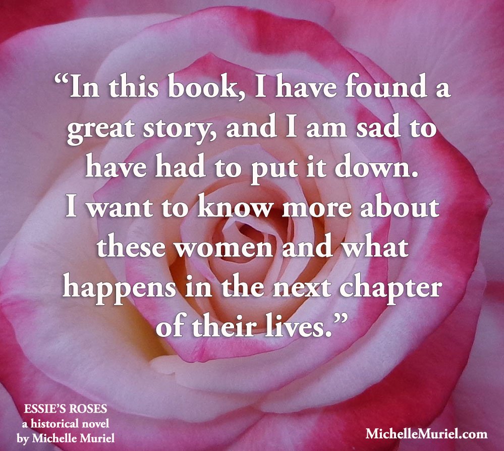 Praise for Essie's Roses by bestselling author Michelle Muriel www.michellemuriel.com