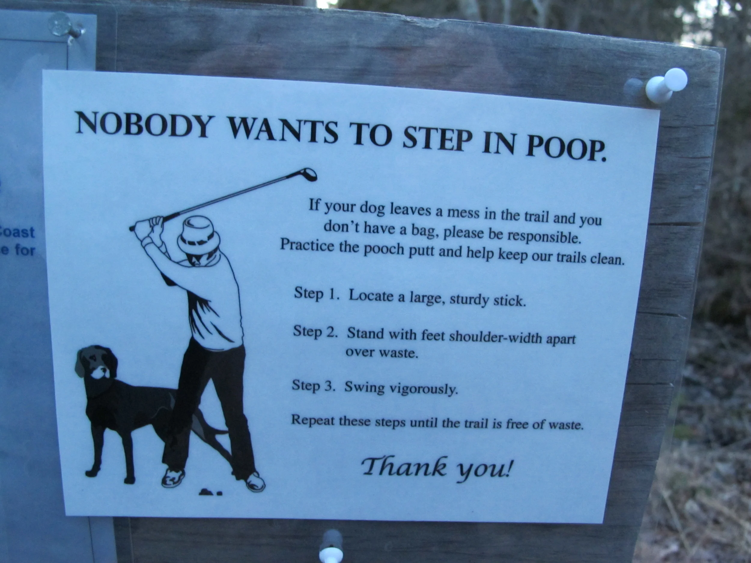 A sign at the trail head: To put it in golf terms, if your dog takes a drop, you must pull out your No. 2 iron—even if you consider what's in front of you an unplayable lie—hit INTO the woods.