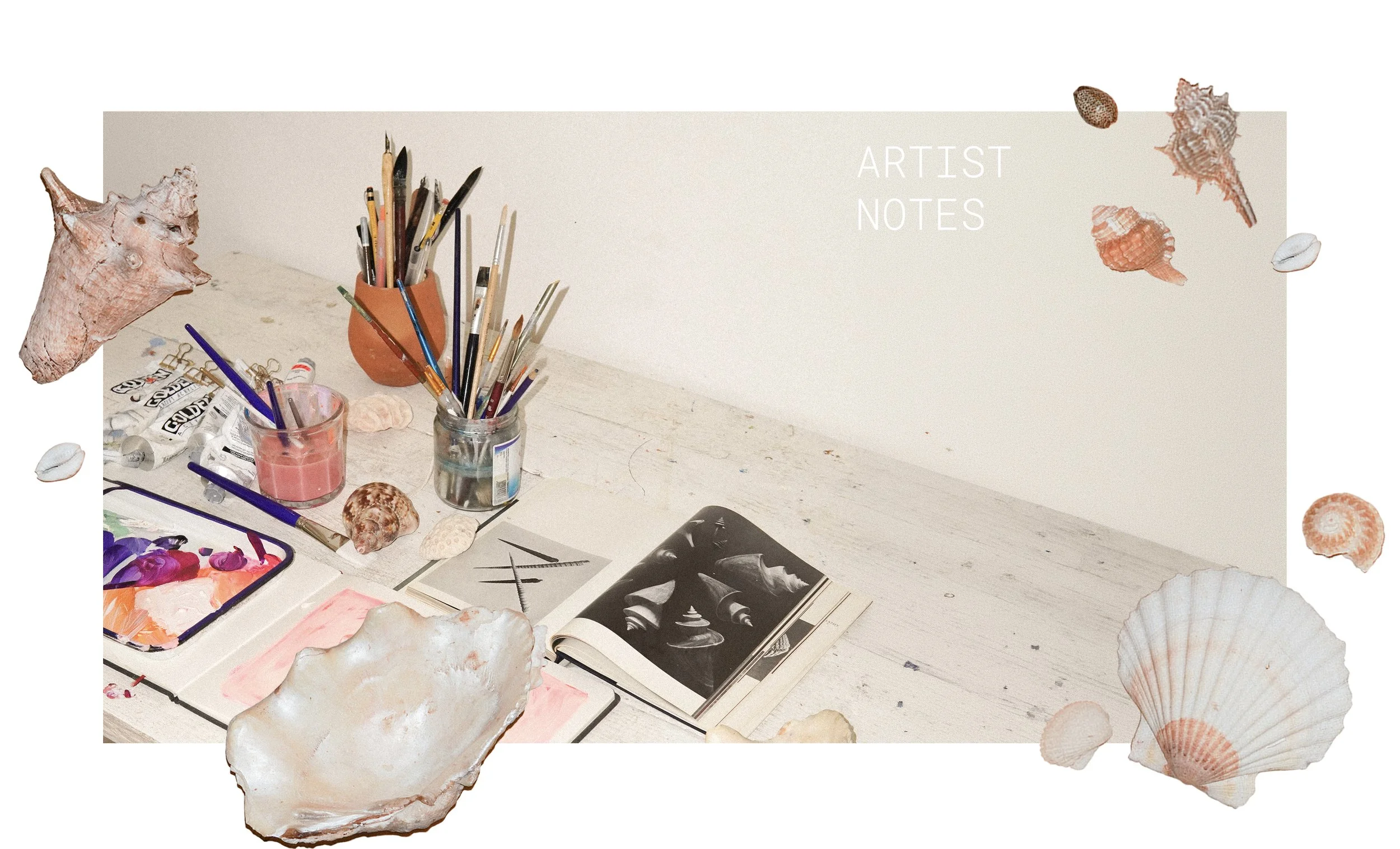 Art supplies on a table, including brushes, shells, and an open art book, with a background labeled 'ARTIST NOTES' and decorative shells around the border.