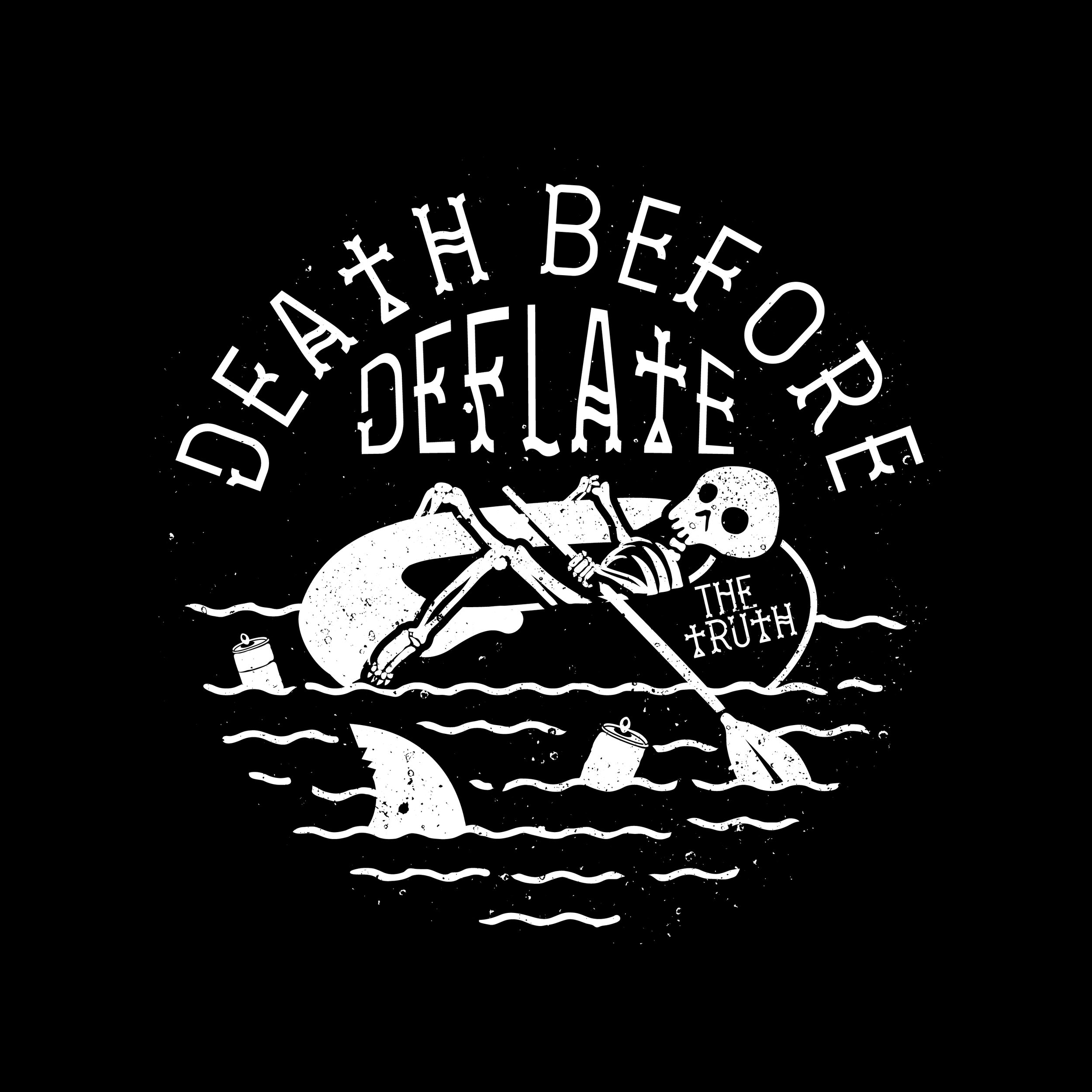 Truth DEATH BEFORE DEFLATE-01.jpg