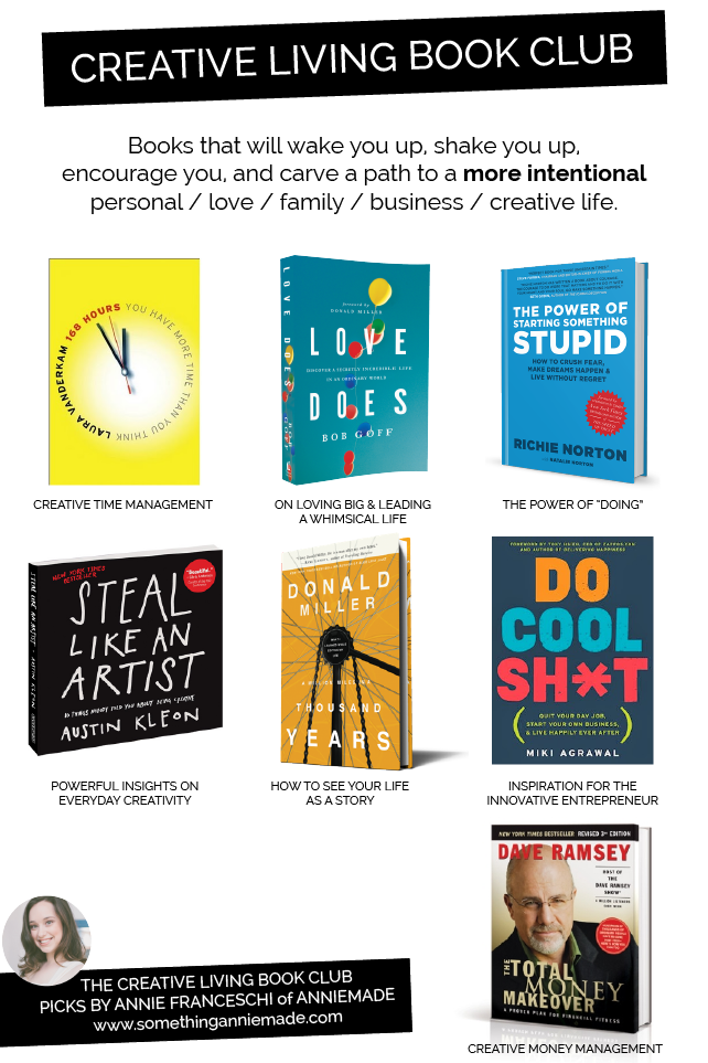 anniemade // Creative Living Book Club -- All books on different aspects of how to lead a more intentional, creative life in love, family, business, and more