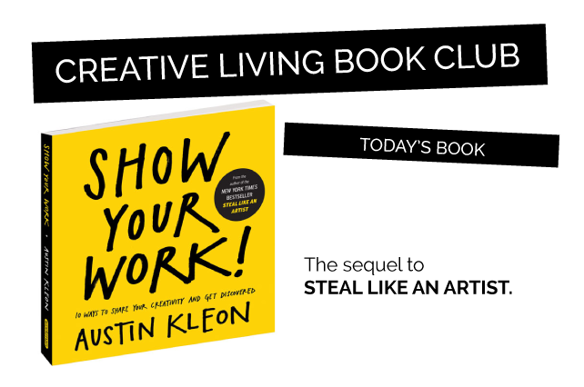 anniemade Creative Living Book Club // Recommendation - Show Your Work by Austin Kleon - a great tome on how to share who you are and what you do without becoming human spam
