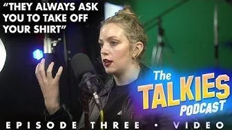 Talkies #3 - They Always Ask You to Take Off Your Shirt