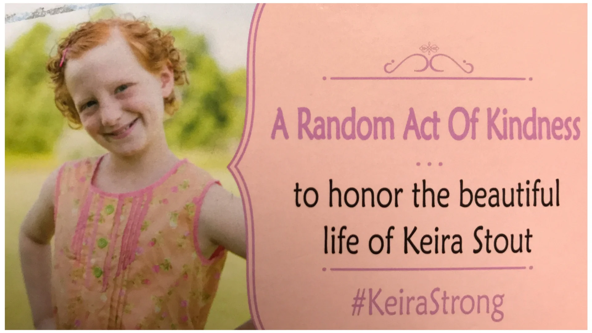 Children like Keira Stout, a 10-year old girl who lived her life spreading joy and laughter to everyone she met. Her one wish was for the world to know that "Kind is the New Cool" and that children like her deserve #MoreThan4.