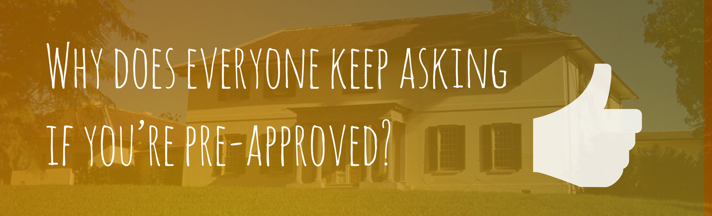 Why does everyone keep asking if you’re pre-approved?