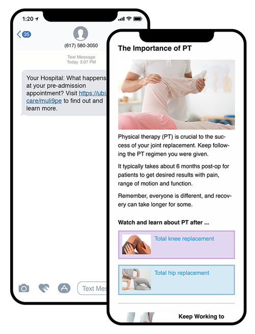 Patients receive interactive content from their hospital by email or text to guide them through the critical points in their care. Each digital connection starts with a text message or email prompt accessible on a mobile device or desktop. There’s nothing for patients to download and no passwords to remember.