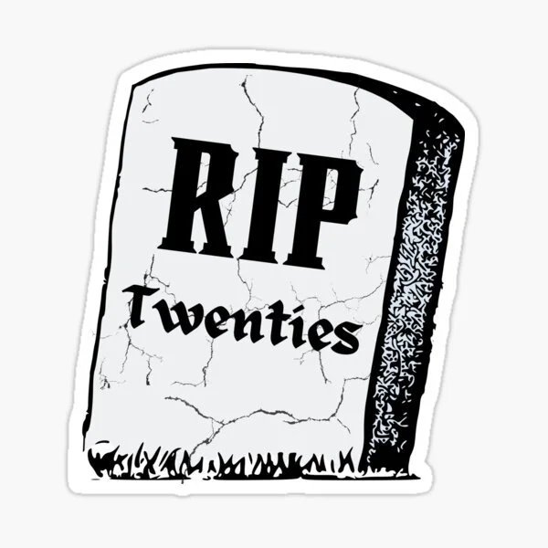 RIP TWENTIES.jpg